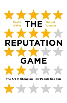 Hardcover The Reputation Game: The Art of Changing How People See You Book