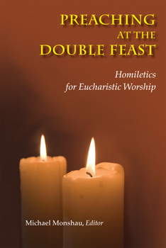 Paperback Preaching at the Double Feast: Homiletics for Eucharistic Worship Book
