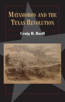 Paperback Matamoros and the Texas Revolution: Volume 23 Book