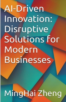 Paperback AI-Driven Innovation: Disruptive Solutions for Modern Businesses Book