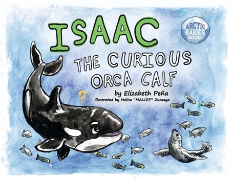 Paperback Isaac, the Curious Orca Calf: Book 3 Book