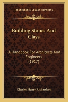 Paperback Building Stones And Clays: A Handbook For Architects And Engineers (1917) Book