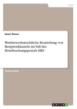 Paperback Wettbewerbsrechtliche Beurteilung von Bestpreisklauseln im Fall des Hotelbuchungsportals HRS [German] Book