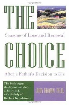 Paperback The Choice: Seasons of Loss and Renewal After a Father's Decision to Die Book