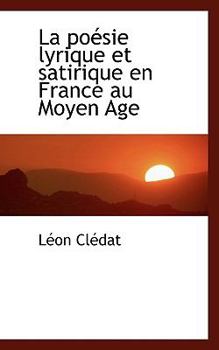 La poésie lyrique et satirique en France au Moyen Age