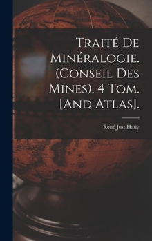 Hardcover Traité De Minéralogie. (Conseil Des Mines). 4 Tom. [And Atlas]. [French] Book