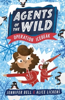Agents of the Wild: Operation Icebeak - Book #2 of the Agents of the Wild