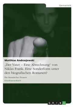 Paperback "Der Vater - Eine Abrechnung" von Niklas Frank. Eine Sonderform unter den biografischen Romanen?: Ein literarischer Prozess [German] Book