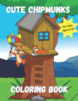 Paperback Cute Chipmunks Coloring Book for Kids Ages 6 - 10: Animal coloring book for kids Book