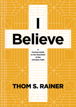 Hardcover I Believe: A Concise Guide to the Essentials of the Christian Faith Book