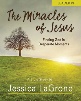 Paperback The Miracles of Jesus - Women's Bible Study Leader Kit: Finding God in Desperate Moments [With DVD] Book