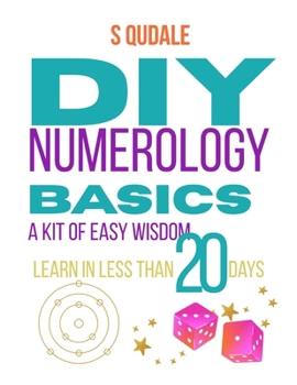 DIY NUMEROLOGY Basics: A KIT of Easy Wisdom | Learn in less than 20 Days