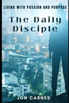 Paperback The Daily Disciple: Living with Passion and Purpose Book