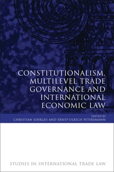Paperback Constitutionalism, Multilevel Trade Governance and International Economic Law Book