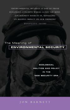 Hardcover The Meaning of Environmental Security: Ecological Politics and Policy in the New Security Era Book