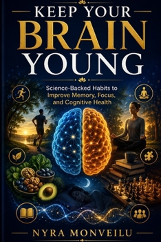 Paperback Keep Your Brain Young: Science-Backed Habits to Improve Memory, Focus, and Cognitive Health Book