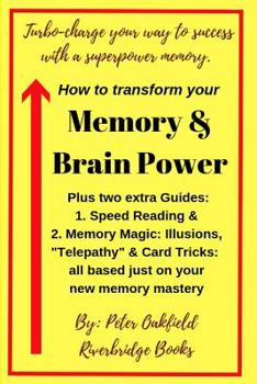 Paperback How to transform your Memory & Brain Power: A Complete Course for: Memory Development, and Fast Learning Skills. Book