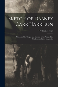 Paperback Sketch of Dabney Carr Harrison: Minister of the Gospel and Captain in the Army of the Confederate States of America Book