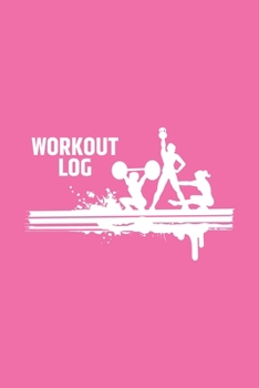 Workout Log: Pink Workout Journal | Training Log Book | Workout Notebook for Men and Women | 6x9inch 100 pages