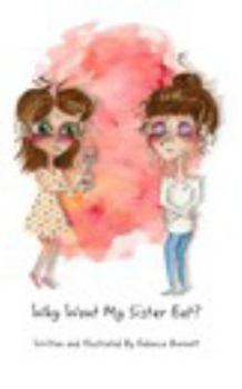 Paperback Why Wont My Sister Eat?: Explaining anorexia nervosa to young children in words they can understand. Book