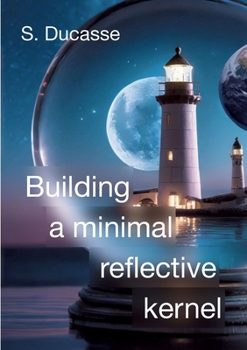 Paperback Building a minimal reflective kernel Book