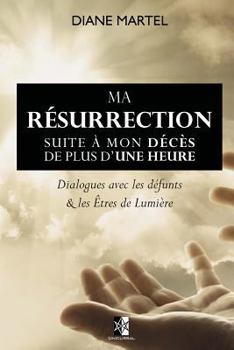 Paperback Ma Résurrection: Suite à mon décès de plus d'une heure [French] Book