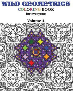 Paperback Wild Geometrics Coloring Book for Everyone: Wild Geometrics Vol.4 Book