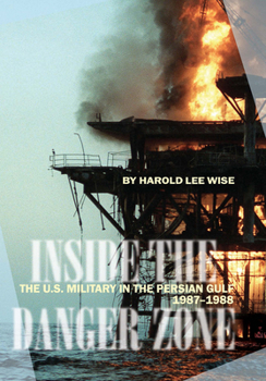 Hardcover Inside the Danger Zone: The U.S. Military in the Persian Gulf, 1987-1988 Book