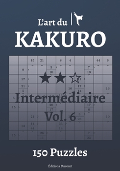 Paperback L'art du Kakuro Intermédiaire Vol.6 [French] Book