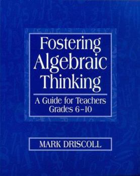 Paperback Fostering Algebraic Thinking: A Guide for Teachers, Grades 6-10 Book