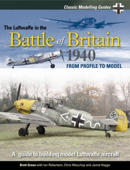 Paperback Classic Modelling Guides Vol 1 the Luftwaffe in the Battle of Britain 1940 Book