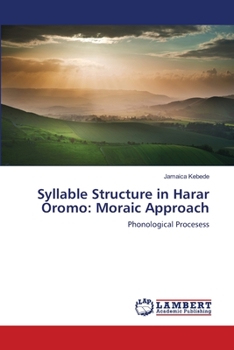 Paperback Syllable Structure in Harar Oromo: Moraic Approach Book