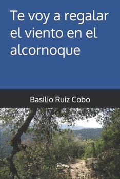 Paperback Te voy a regalar el viento en el alcornoque [Spanish] Book
