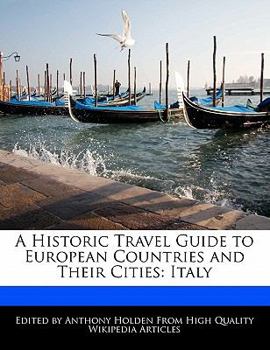 Paperback A Historic Travel Guide to European Countries and Their Cities: Italy Book