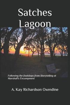 Paperback Satches Lagoon: Following the footsteps from Storytelling at Marshall's Encampment Book