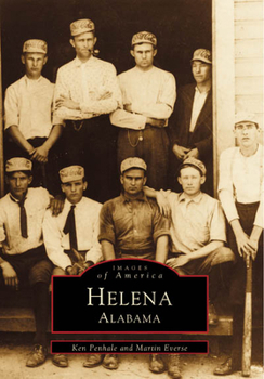 Helena, Alabama (Images of America: Alabama) - Book  of the Images of America: Alabama