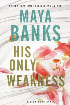 His Only Weakness - Book #6 of the Slow Burn