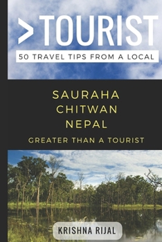 Paperback Greater Than a Tourist- Sauraha Chitwan Nepal: 50 Travel Tips from a Local Book