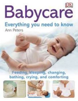 Paperback Babycare: Everything You Need to Know: Feeding, Sleeping, Changing, Bathing, Crying, and Comforting Book
