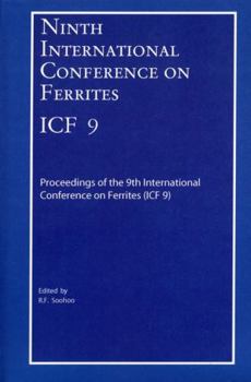 Ninth International Conference on Ferrites (Icf-9): Proceedings of the International Conference on Ferrites (Icf-9), San Francisco, California 2004