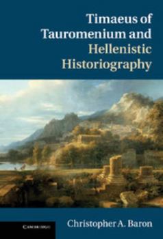 Hardcover Timaeus of Tauromenium and Hellenistic Historiography Book