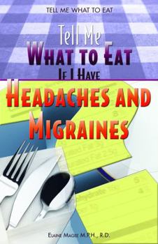 Tell Me What To Eat If I Have Headaches and Migraines (Tell Me What to Eat) - Book  of the Tell Me What To Eat