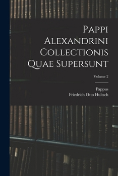 Paperback Pappi Alexandrini Collectionis Quae Supersunt; Volume 2 [Greek, Ancient (To 1453)] Book