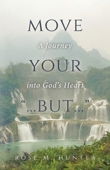 Paperback Move Your "...But...": A Journey into God's Heart Book