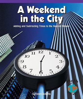 Paperback A Weekend in the City: Adding and Subtracting Times to the Nearest Minute Book