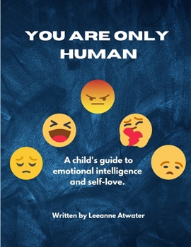 Paperback You Are Only Human: A children's guide to emotional intelligence and self love Book