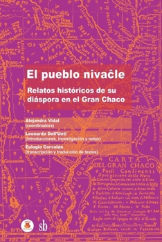 Paperback El pueblo nivaĉle: Relatos históricos de su diáspora en el Gran Chaco [Spanish] Book