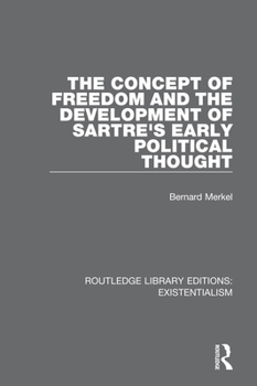 Paperback The Concept of Freedom and the Development of Sartre's Early Political Thought Book