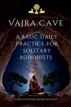 Paperback Vajra Cave: A Basic Daily Practice For Solitary Buddhists Book