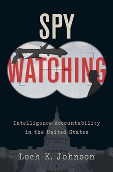Hardcover Spy Watching: Intelligence Accountability in the United States Book